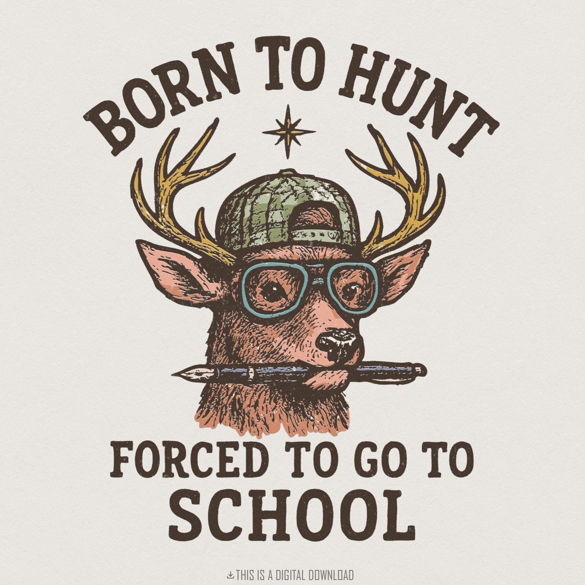 Born To Hunt Forced To Go To School PNG, Funny Deer Hunting Student Shirt