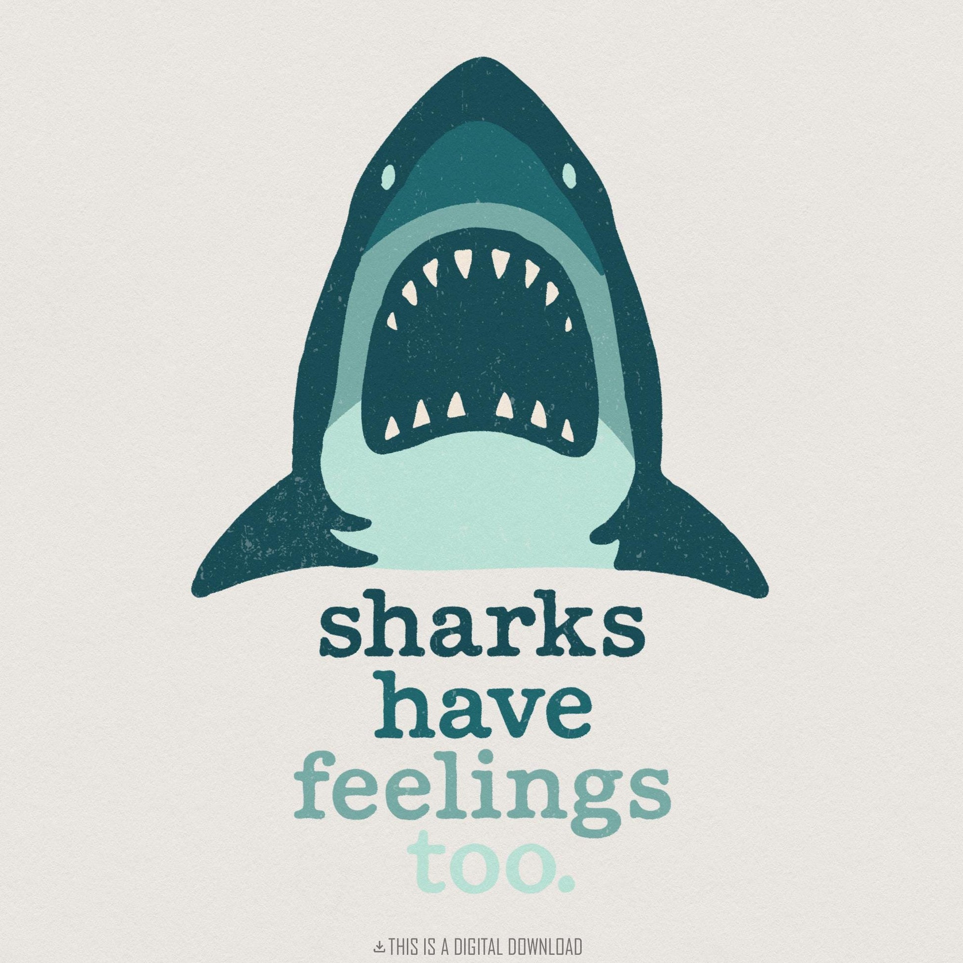 Sharks Have Feelings Too PNG, Ocean Animal Digital Download - 300 DPI