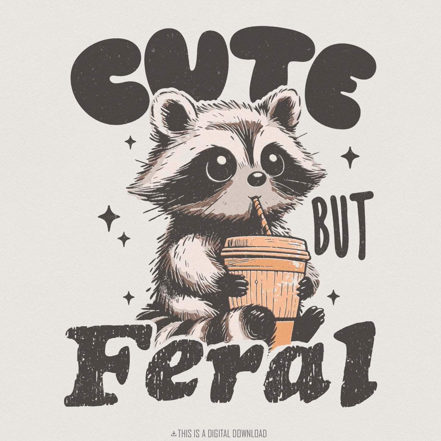 Cute But Feral PNG, Funny Raccoon Shirt - 300 DPI Design for T-Shirt