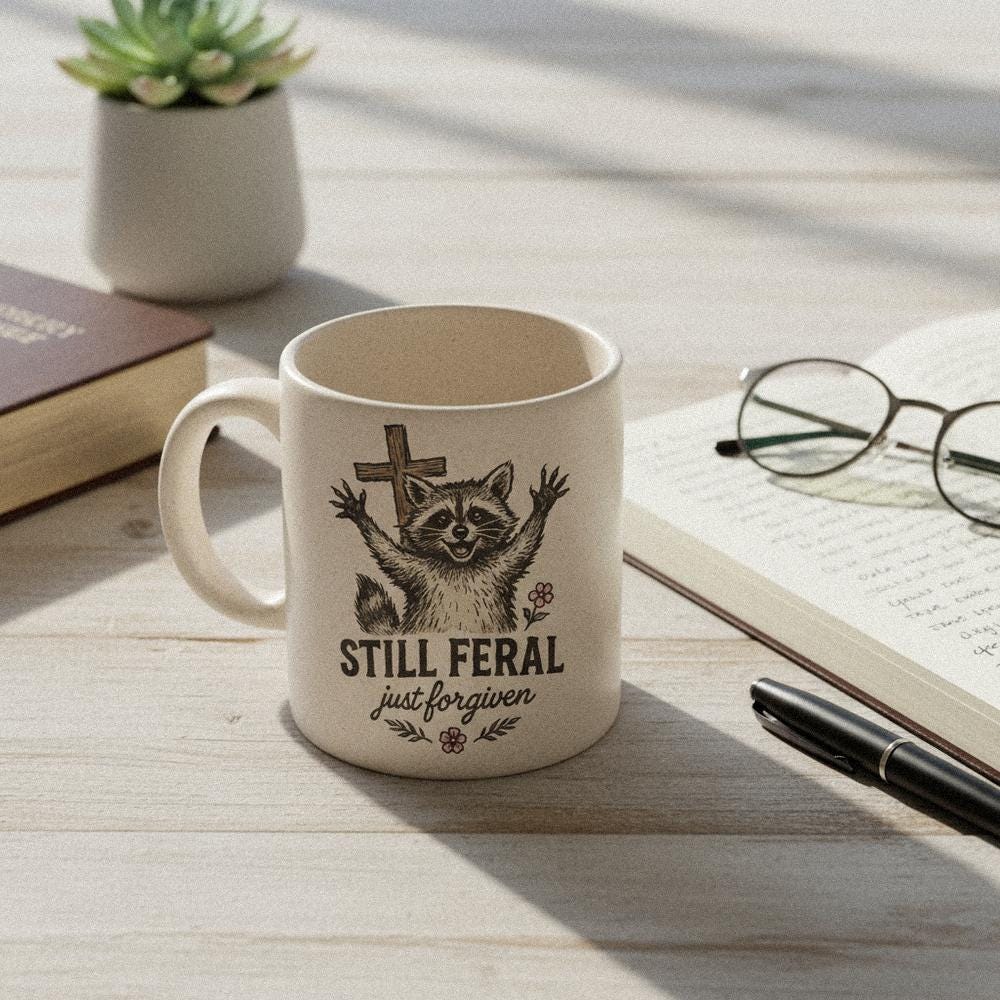 Still Feral Just Forgiven PNG, Cute Raccoon Digital Download - 300 DPI