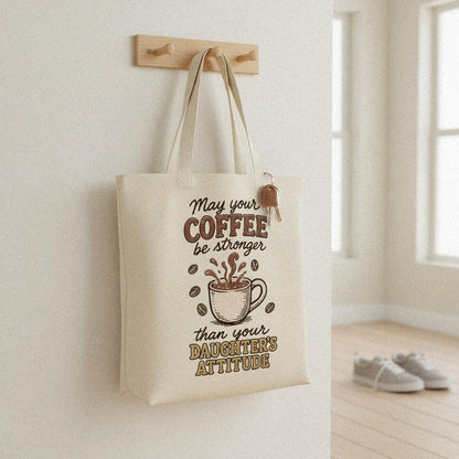 May Your Coffee Be Stronger Than Your Daughter's Attitude PNG, Funny