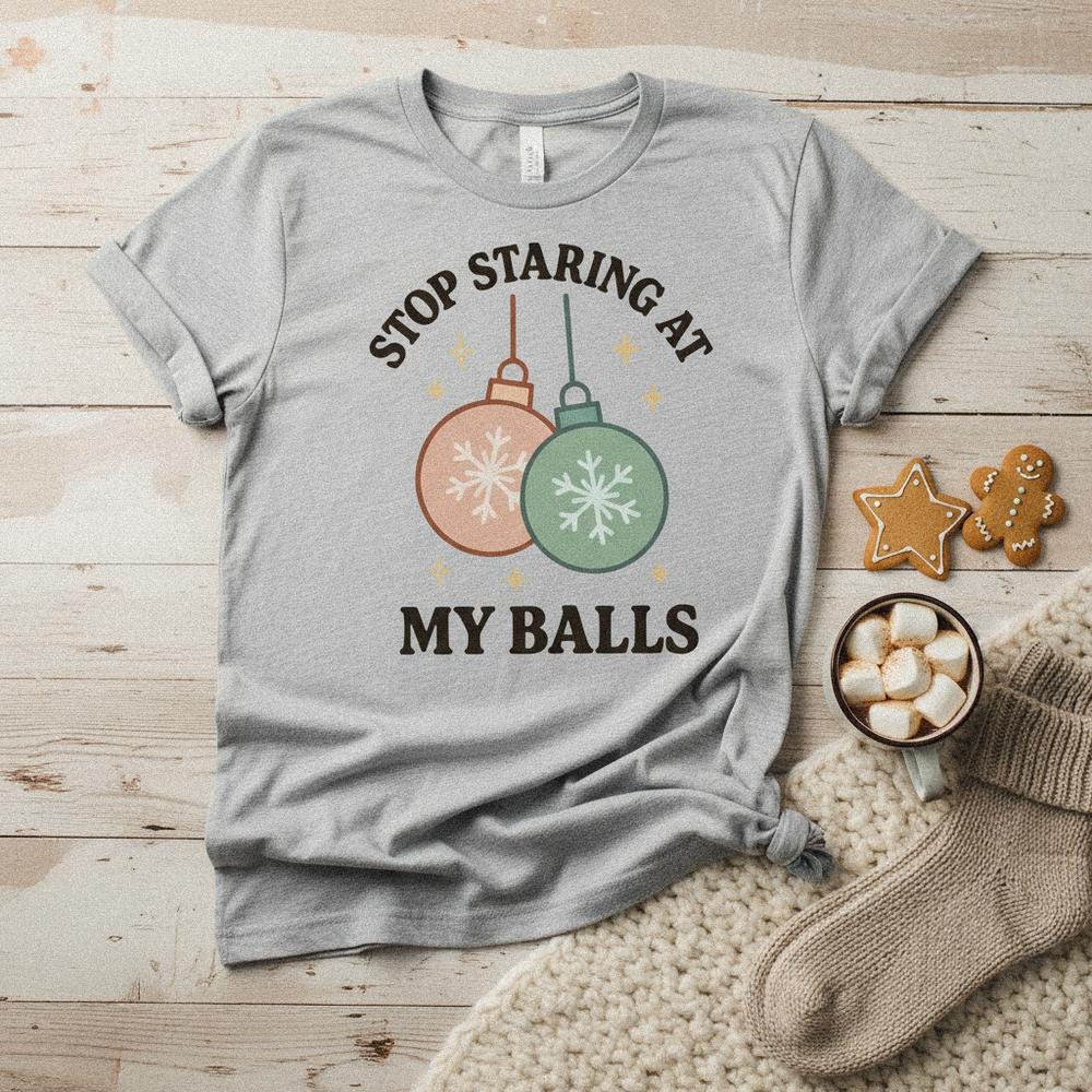 Stop Staring At My Balls PNG, Funny Christmas Ornament Design - 300 DPI
