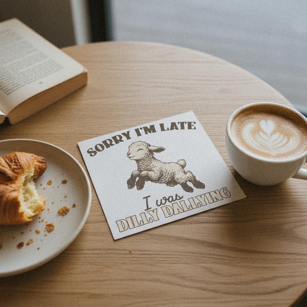 Sorry I'm Late I Was Dilly Dallying PNG, Funny Lamb Digital Download -