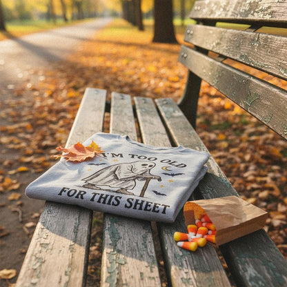 I'm Too Old For This Sheet PNG Funny Ghost Design, Digital Download - 300