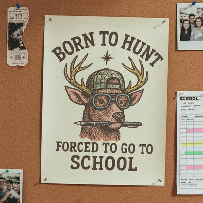 Born To Hunt Forced To Go To School PNG, Funny Deer Hunting Student Shirt