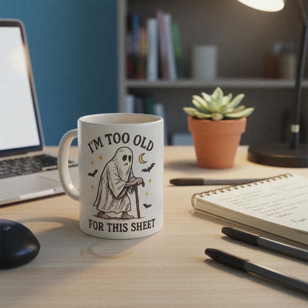 I'm Too Old For This Sheet PNG Funny Ghost Design, Digital Download - 300