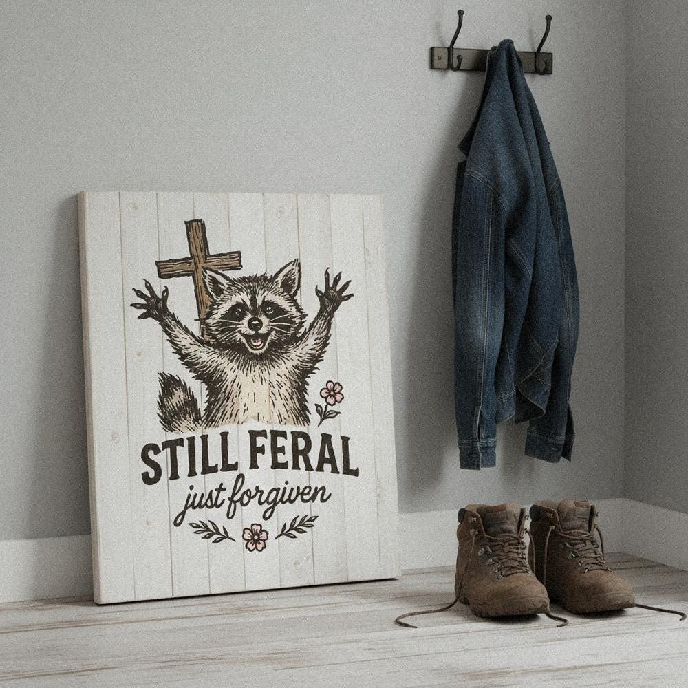 Still Feral Just Forgiven PNG, Cute Raccoon Digital Download - 300 DPI