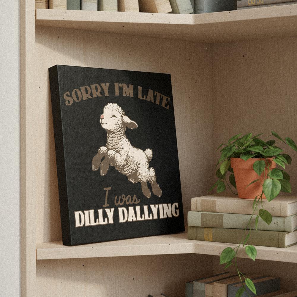 Sorry I'm Late I Was Dilly Dallying PNG, Funny Lamb Digital Download -