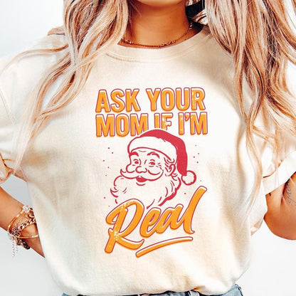 Ask Your Mom If I’m Real PNG, Funny Santa Christmas Shirt - 300 DPI