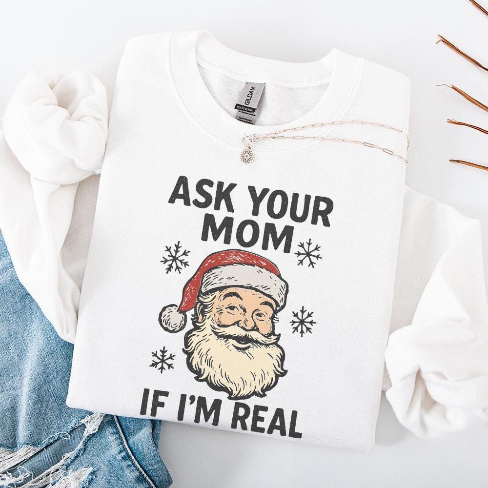 Ask Your Mom If I’m Real PNG, Funny Santa Claus Digital Download - 300