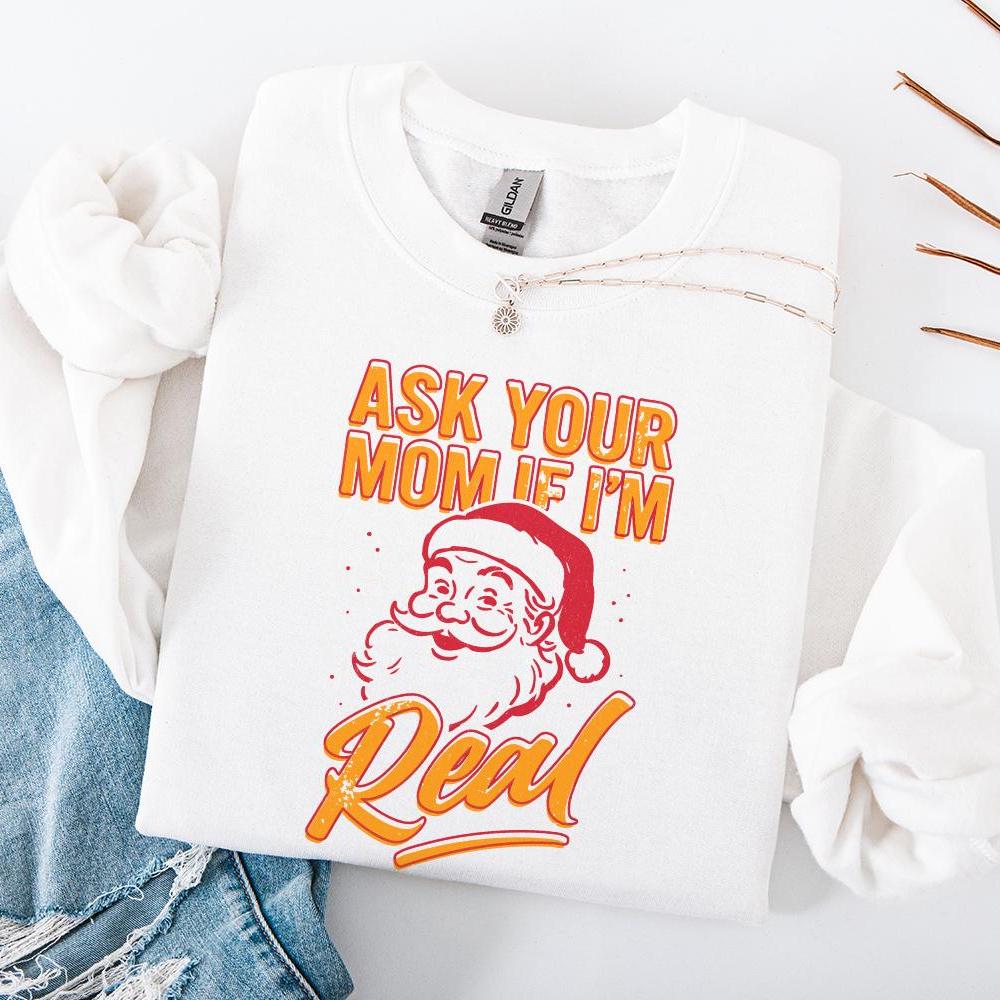 Ask Your Mom If I’m Real PNG, Funny Santa Christmas Shirt - 300 DPI