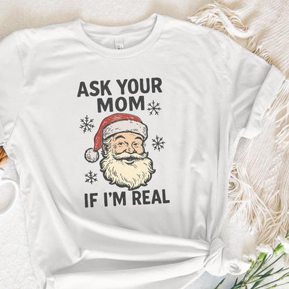 Ask Your Mom If I’m Real PNG, Funny Santa Claus Digital Download - 300