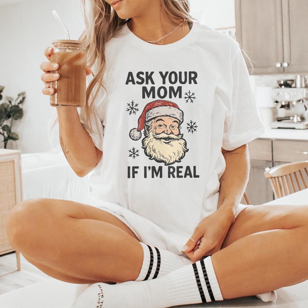 Ask Your Mom If I’m Real PNG, Funny Santa Claus Digital Download - 300