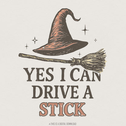 Yes I Can Drive A Stick PNG, Witch Hat And Broom Digital Download - 300