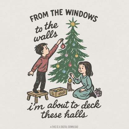 From The Windows To The Walls Deck These Halls PNG, Christmas Shirt