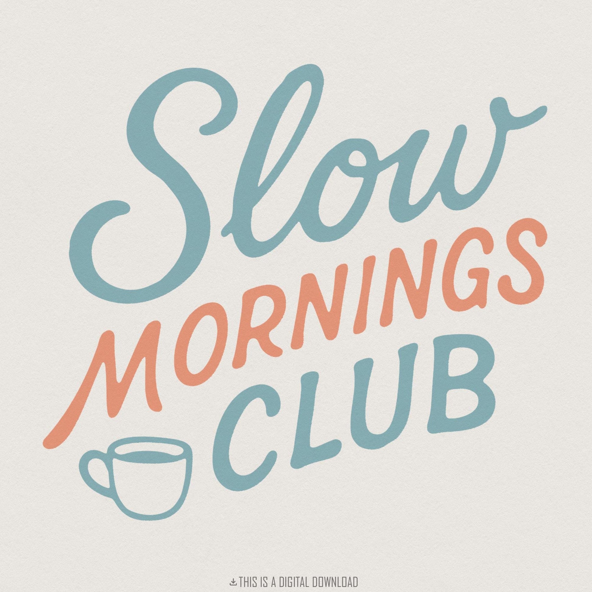 Slow Mornings Club PNG, Coffee Lover Digital Download - 300 DPI Design