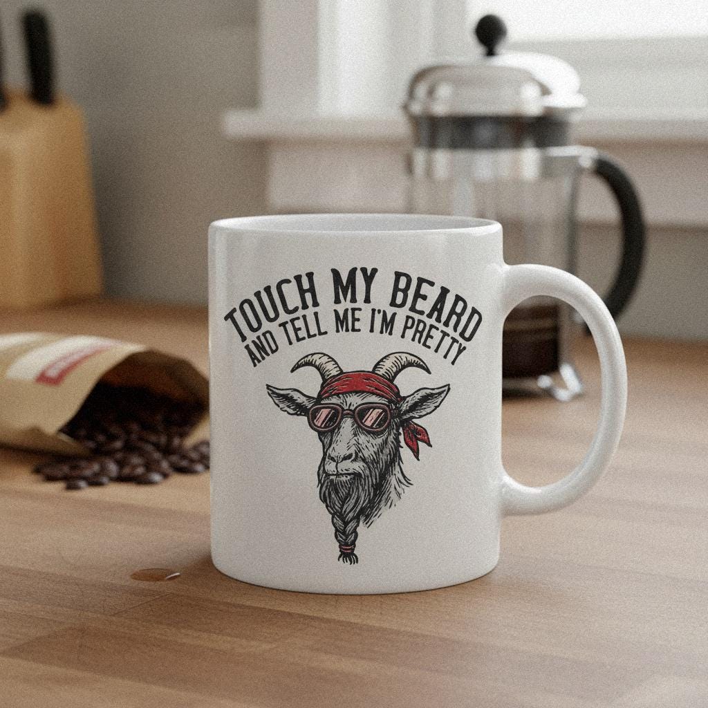 Touch My Beard And Tell Me I'm Pretty PNG, Goat Digital Download - 300