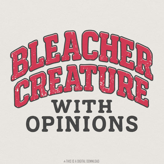 Bleacher Creature With Opinions PNG Shirt, Sports Fan Digital Download -