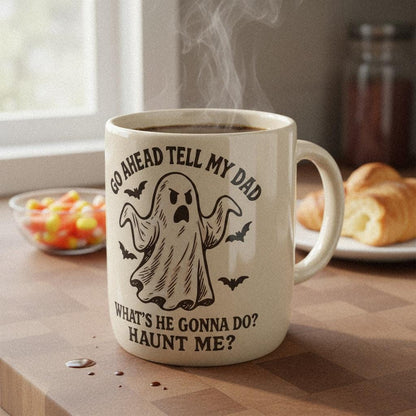 Go Ahead Tell My Dad What's He Gonna Do? Haunt Me? PNG, Funny Ghost