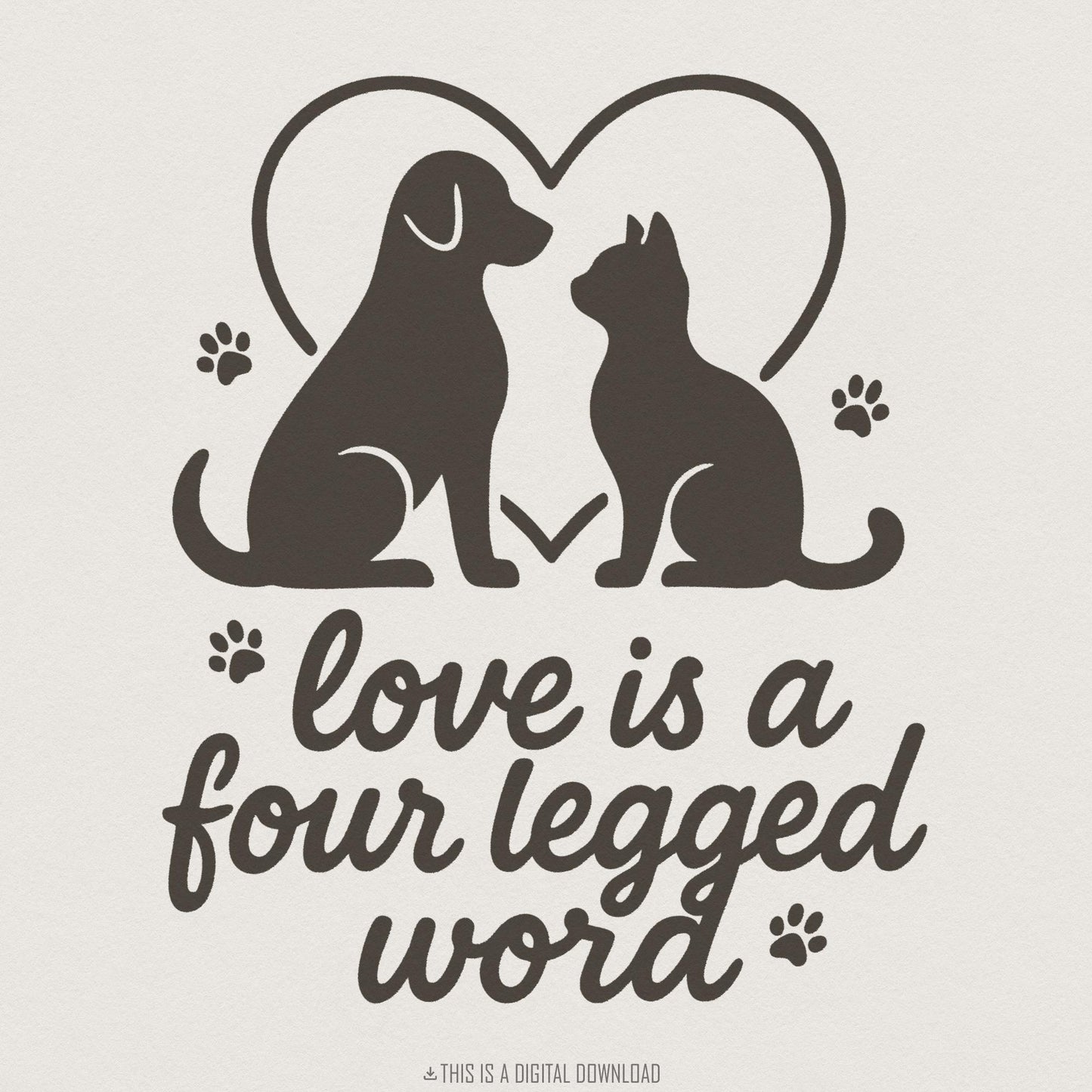 Love Is a Four Legged Word PNG, Dog and Cat Heart Design - 300 DPI Design