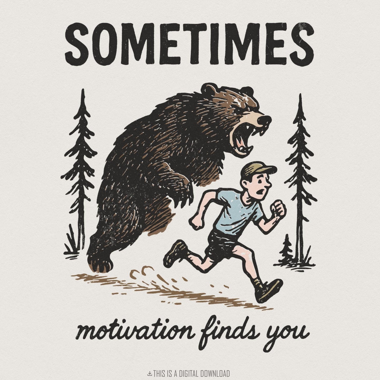 Sometimes Motivation Finds You PNG, Bear Running Digital Download - 300
