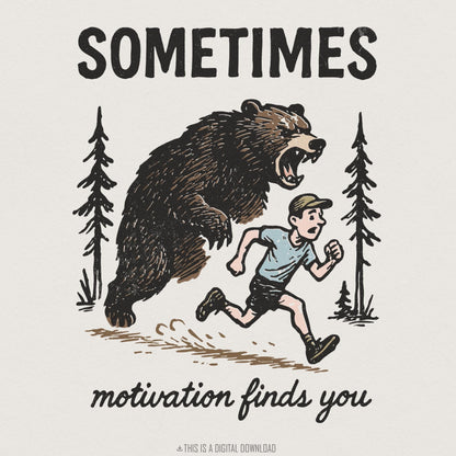 Sometimes Motivation Finds You PNG, Bear Running Digital Download - 300