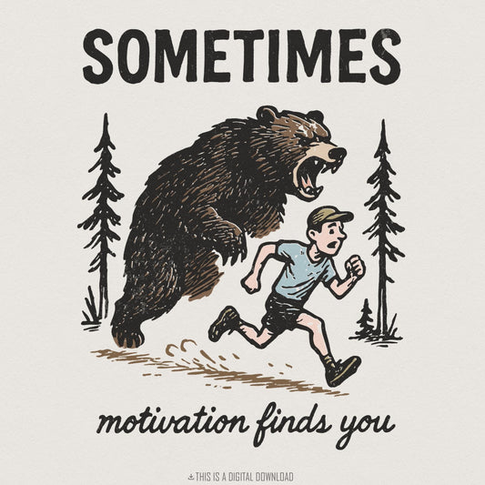 Sometimes Motivation Finds You PNG, Bear Running Digital Download - 300