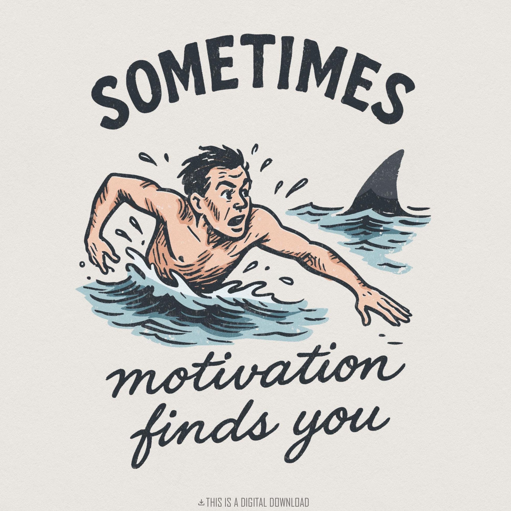 Sometimes Motivation Finds You PNG, Inspirational Digital Download Shirt