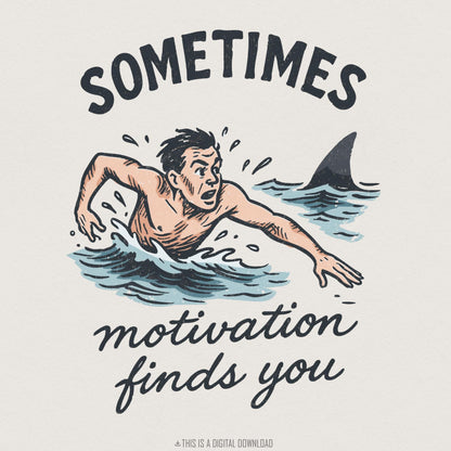 Sometimes Motivation Finds You PNG, Inspirational Digital Download Shirt