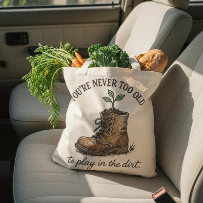 You're Never Too Old PNG, To Play in the Dirt - 300 DPI Design for T-Shirt