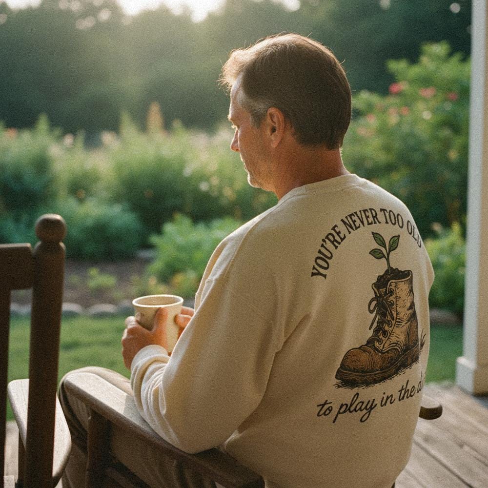 You're Never Too Old PNG, To Play in the Dirt - 300 DPI Design for T-Shirt