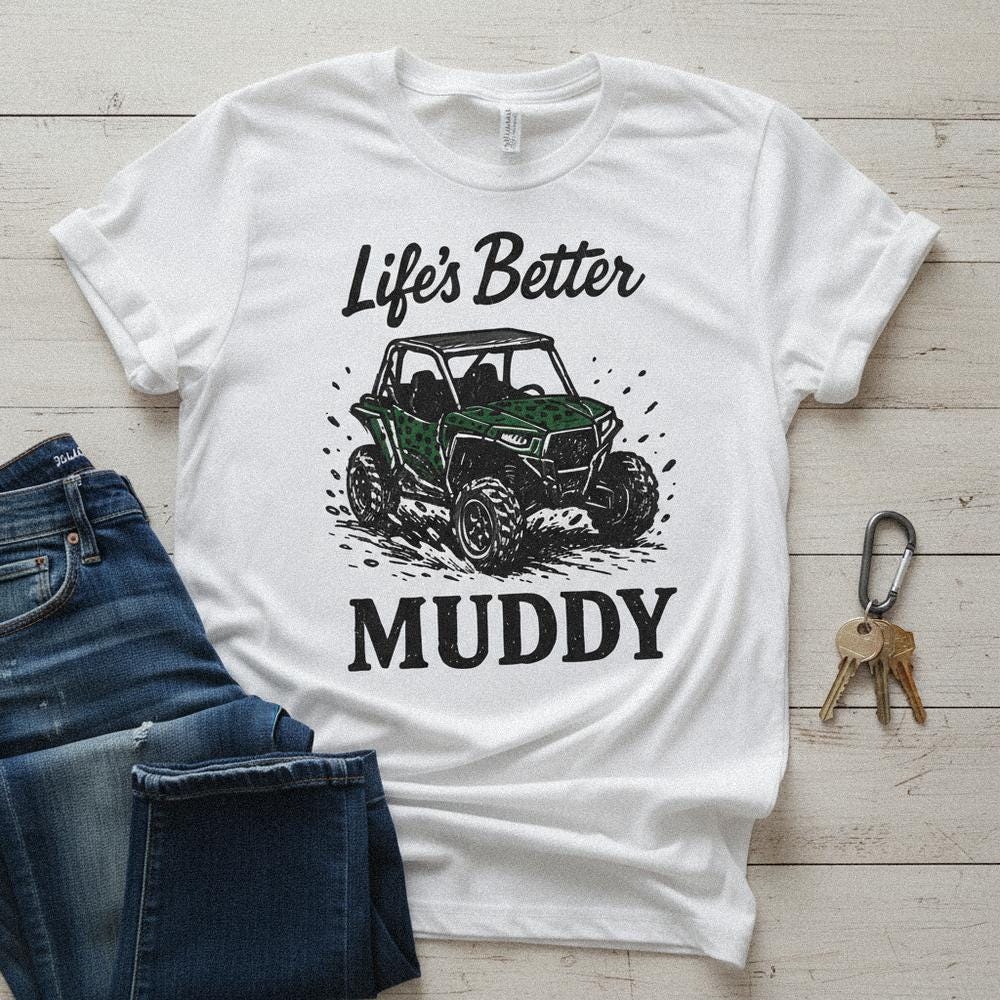 Life's Better Muddy PNG, Off Road UTV Digital Download - 300 DPI Design