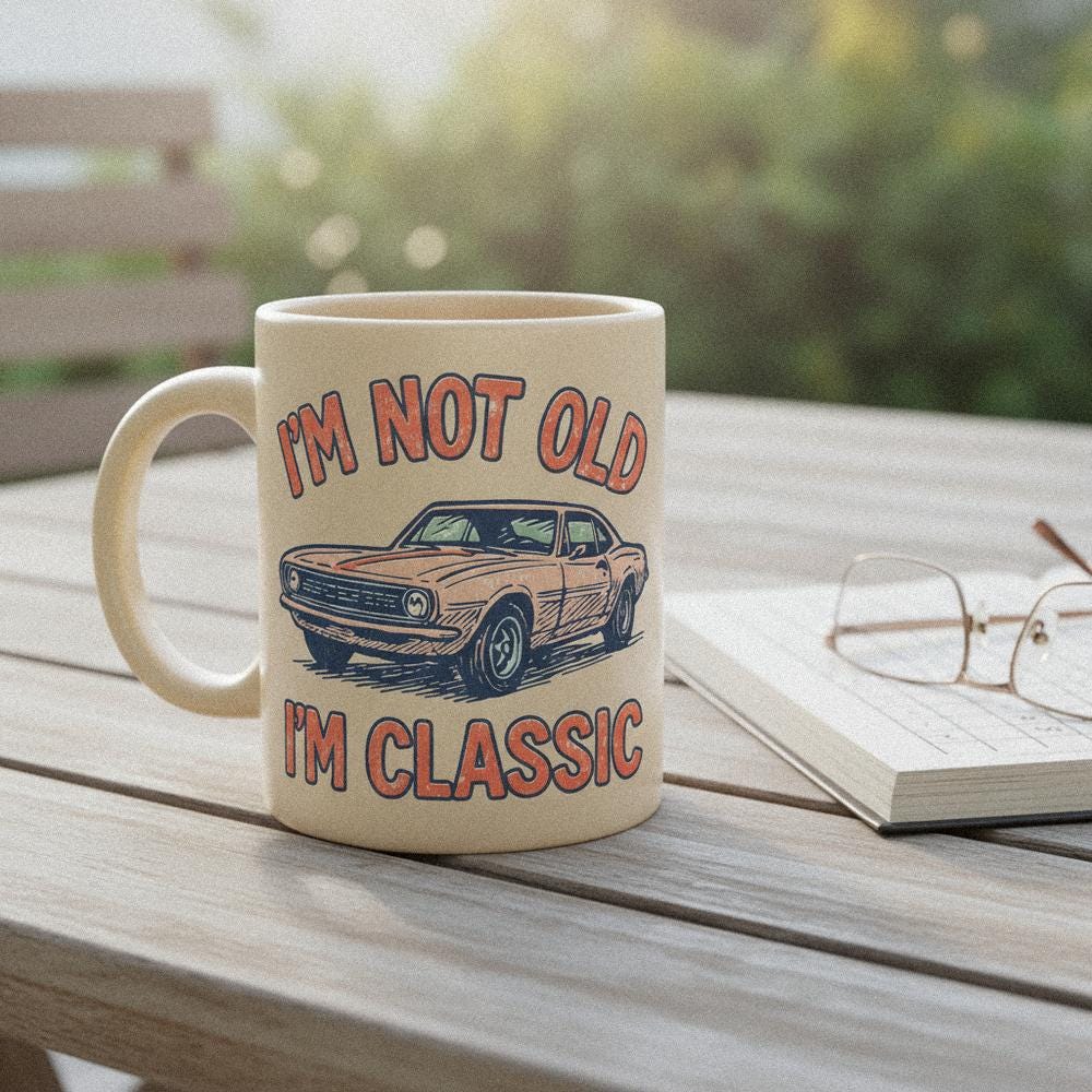 I'm Not Old I'm Classic PNG, Retro Muscle Car Digital Download - 300 DPI