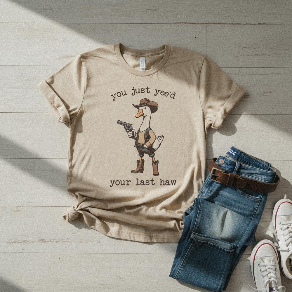 You Just Yee’d Your Last Haw PNG, Funny Cowboy Goose Digital Download -