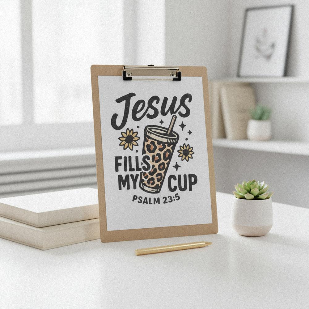 Jesus Fills My Cup PNG, Psalm 23:5 Bible Verse PNG - 300 DPI Design for