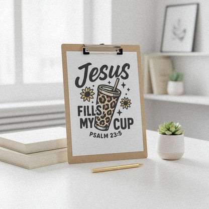 Jesus Fills My Cup PNG, Psalm 23:5 Bible Verse PNG - 300 DPI Design for