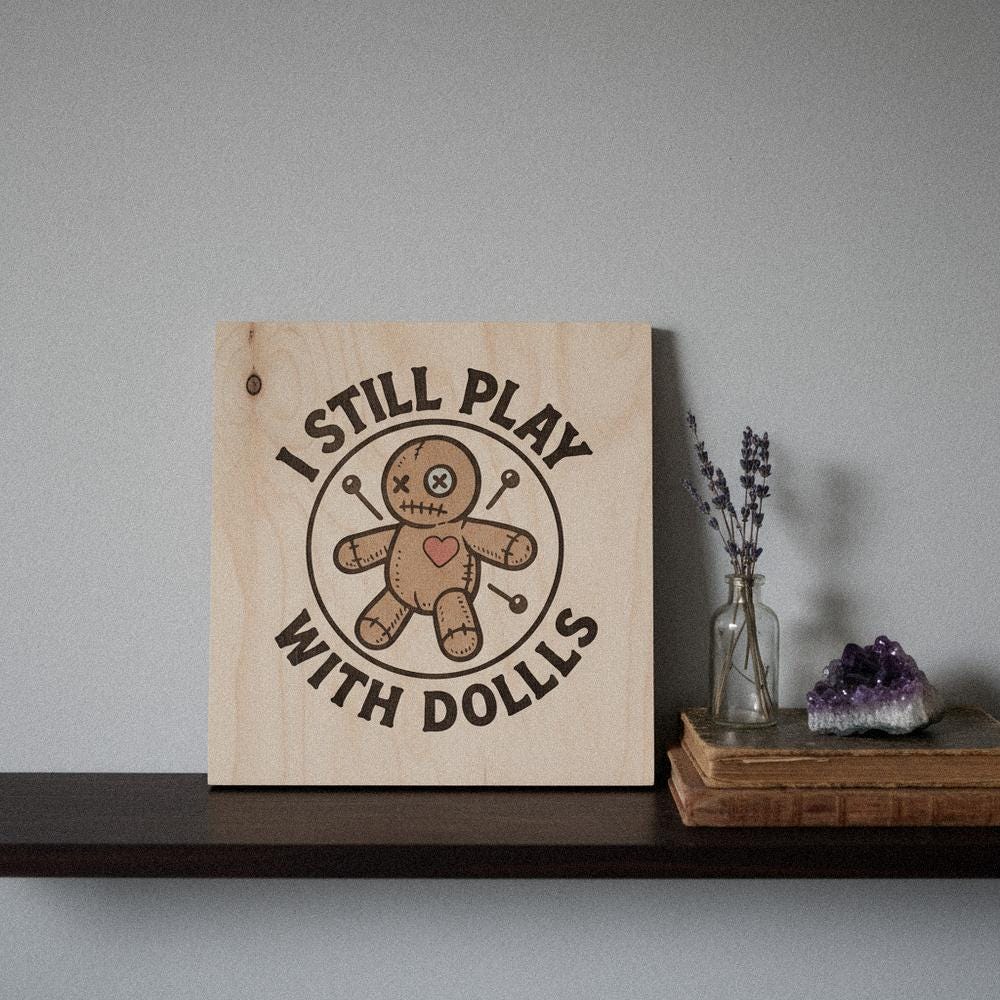I Still Play With Dolls PNG, Voodoo Doll Art - 300 DPI Design for T-Shirt