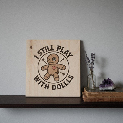 I Still Play With Dolls PNG, Voodoo Doll Art - 300 DPI Design for T-Shirt