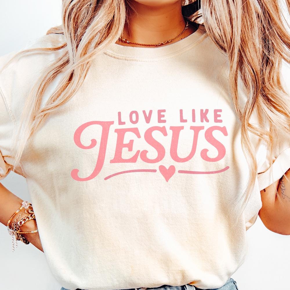 Love Like Jesus PNG, Valentine PNG - 300 DPI Design for T-Shirt