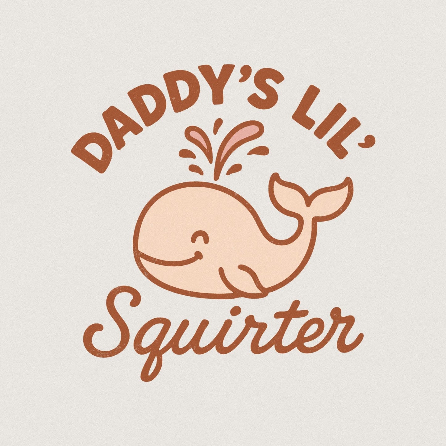 Daddy’s Lil’ Squirter PNG, Cute Whale Digital Download - 300 DPI Design