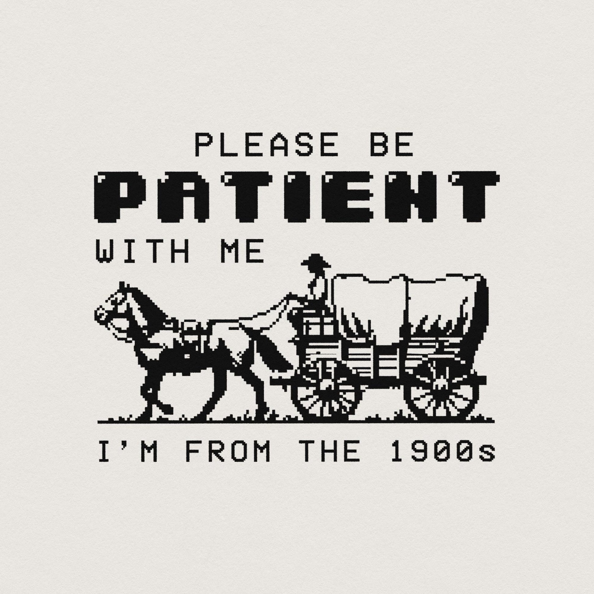 Please Be Patient with Me PNG, Im from the 1900s Retro Funny Quote Design