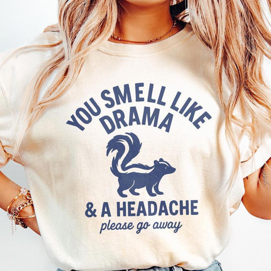 You Smell Like Drama PNG, A Headache Please Go Away Digital Download -