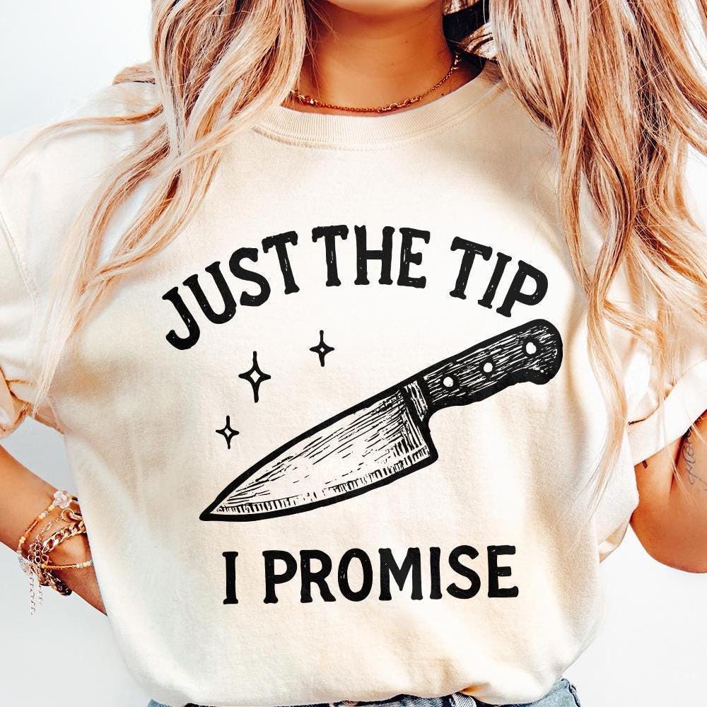 Just The Tip I Promise PNG, Funny Kitchen Shirt - 300 DPI Design for