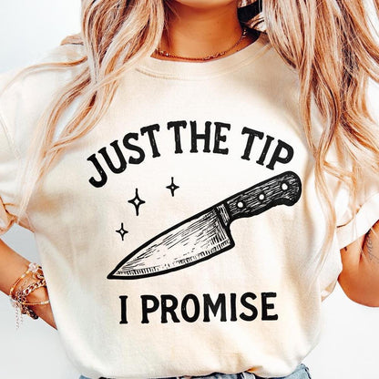 Just The Tip I Promise PNG, Funny Kitchen Shirt - 300 DPI Design for