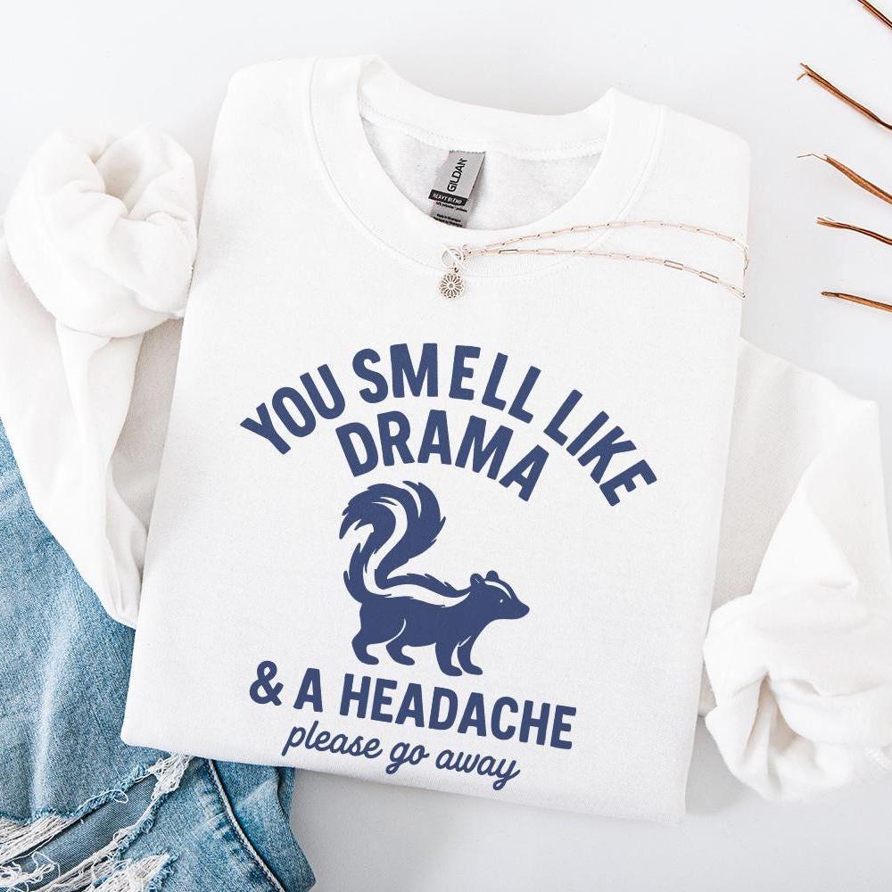 You Smell Like Drama PNG, A Headache Please Go Away Digital Download -