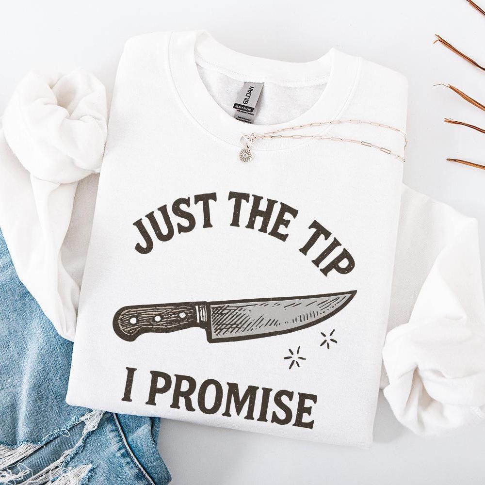 Just The Tip I Promise PNG, Funny Kitchen T-Shirt - 300 DPI Design for