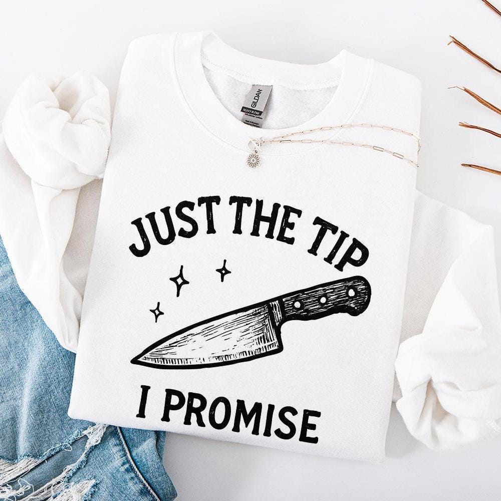 Just The Tip I Promise PNG, Funny Kitchen Shirt - 300 DPI Design for
