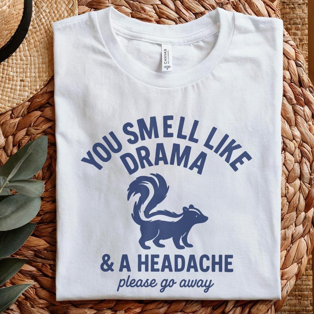 You Smell Like Drama PNG, A Headache Please Go Away Digital Download -