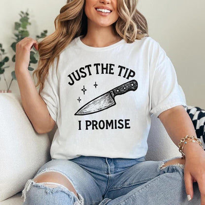 Just The Tip I Promise PNG, Funny Kitchen Shirt - 300 DPI Design for