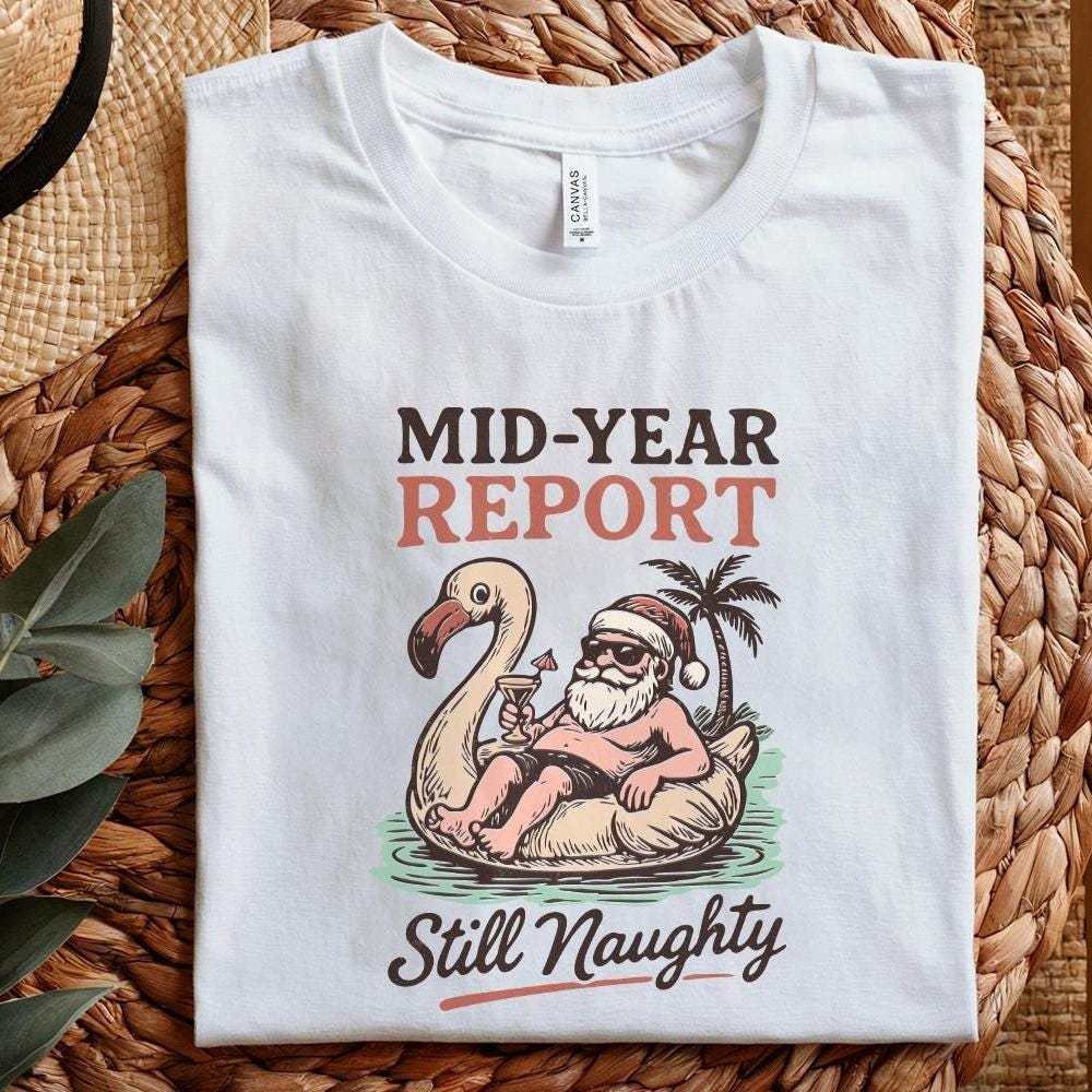 Mid-Year Report Still Naughty PNG, Funny Santa Float Summer Shirt Digital